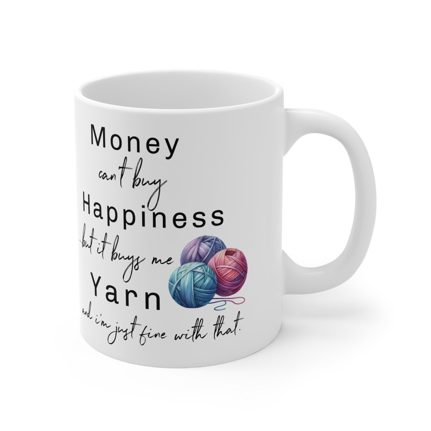 Yarn Mug, Money Can't Batuy Happiness But it Buys Me Yarn and I'm Just Fine with Th