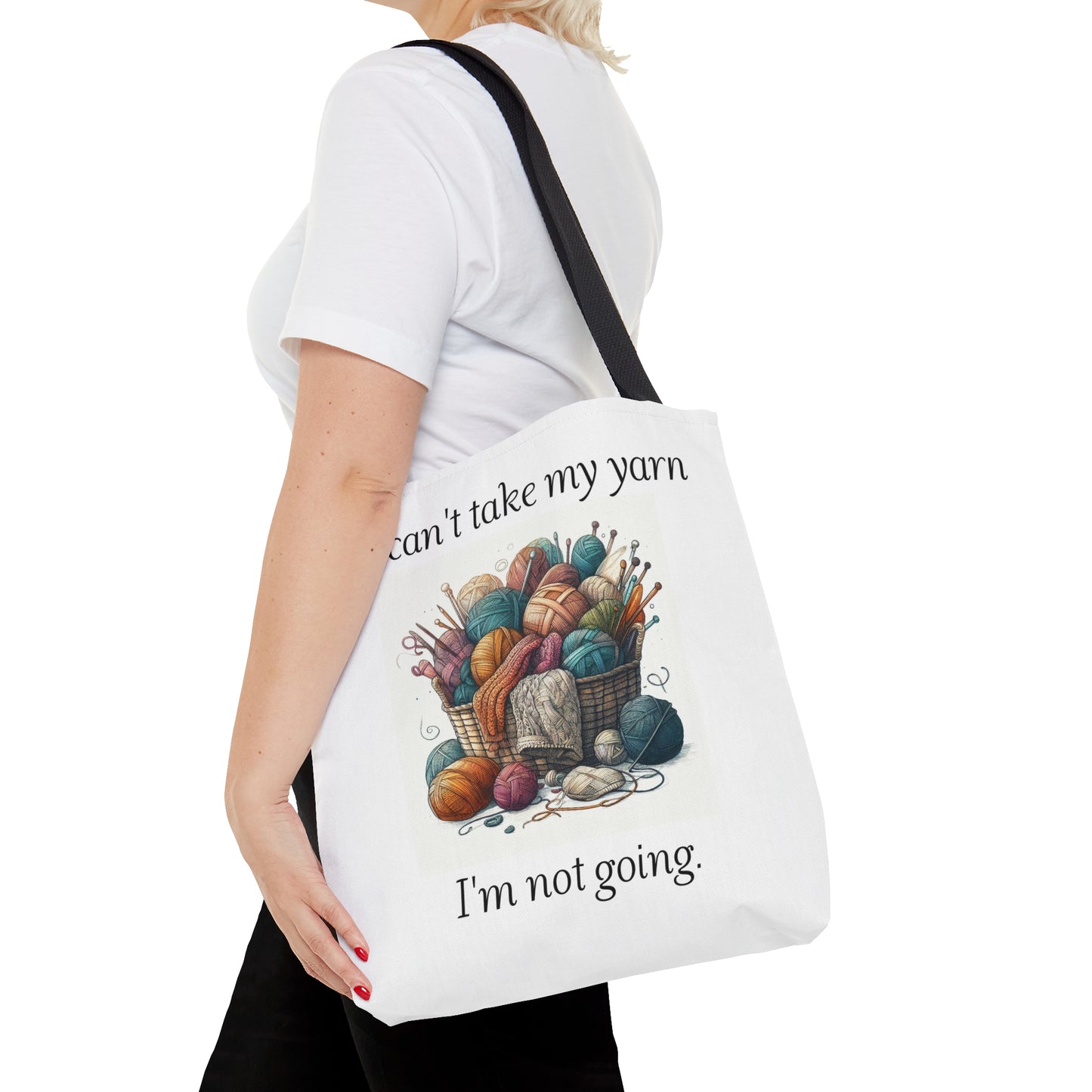 Tote Bag for Yarn Lover, Knitter or Crochet Bag, Yarn Bag, Gift for Knitter, If I Can't Take My Yarn I'm Not Going, Crochet Bag Gift